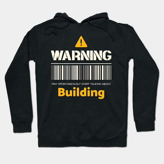 Warning may spontaneously start talking about building Hoodie by Personality Tees